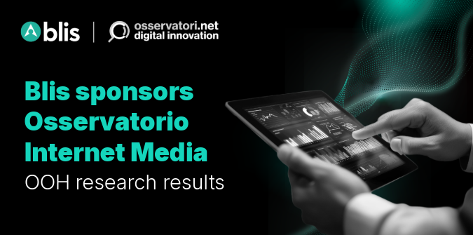 Blis come sponsor della ricerca di Osservatorio Internet Media. I risultati della ricerca sull'Out-Of-Home in Italia